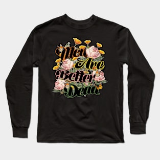 Men Are Better Dead Long Sleeve T-Shirt